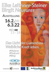 Plakat zur Ausstellung in der Galerie Augenblick in Tannheim/Tirol. Gezeigt werden Bilder von Birgit Neururer und das Projekt "Das Licht der Lianenfrau. Weibliche Kraft leben" - Originalbilder verknüpft mit Texten (Blog und Podcast) von Elke Leithner-Steiner. 16. Februar bis 6. März 2022 